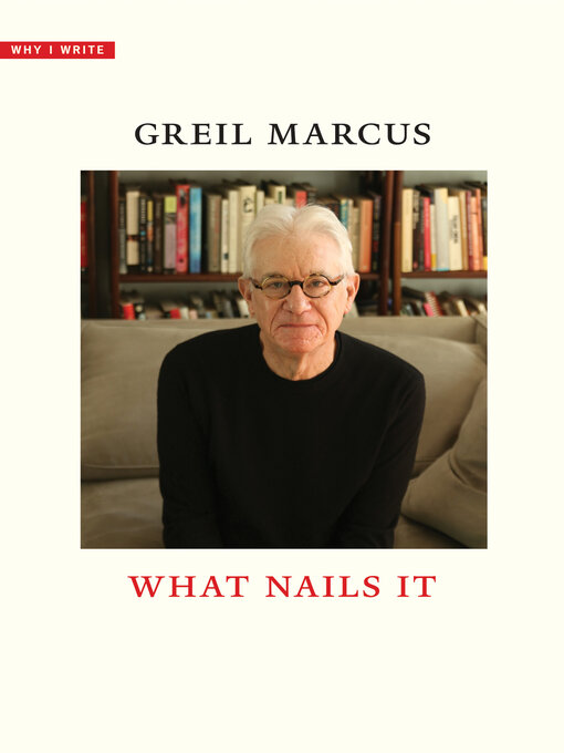 Title details for What Nails It by Greil Marcus - Available